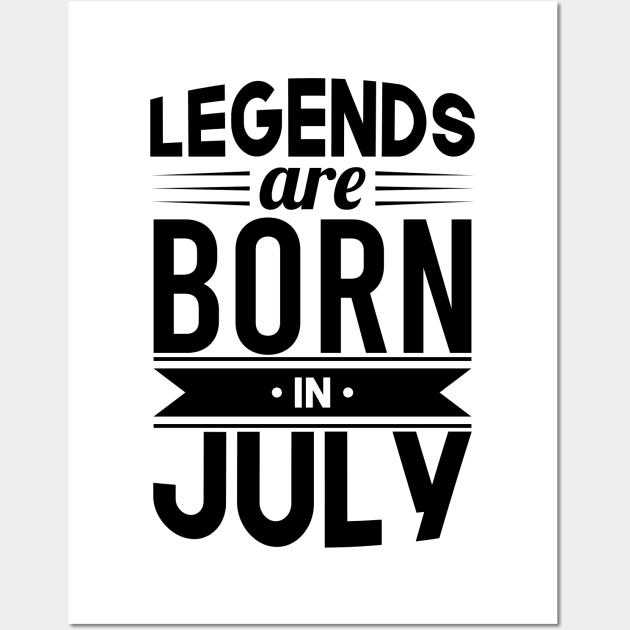 Legends Are Born In July- Gift Idea Wall Art by Fluen